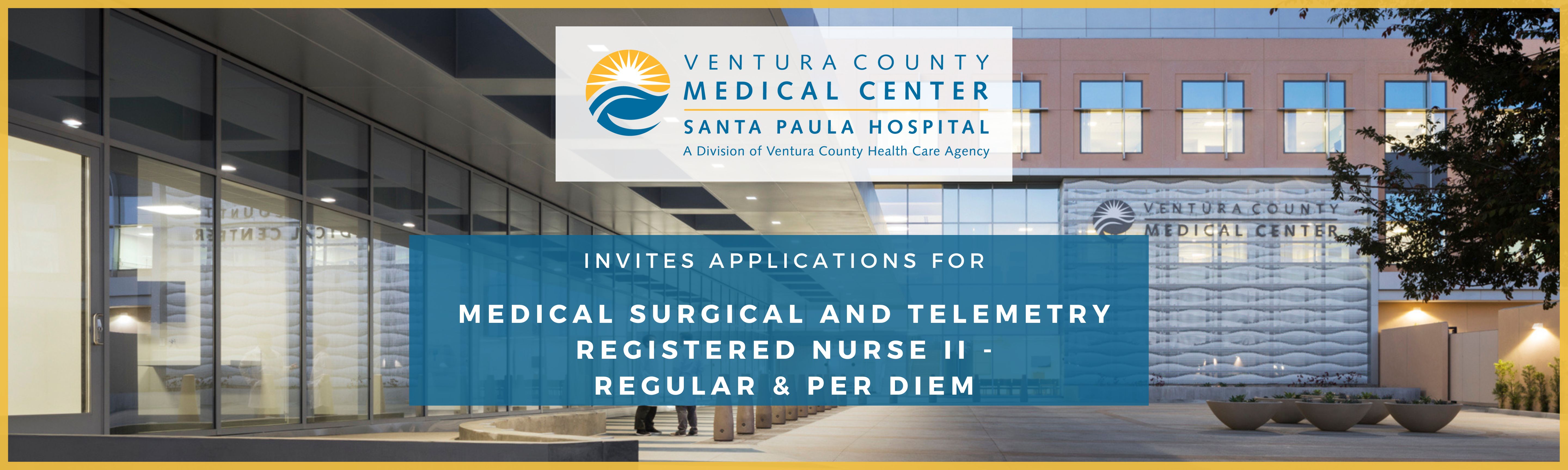 Under general direction and following established medically-approved policies and procedures, implements specialized skilled nursing processes in the Medical Surgical (Med Surg) and Telemetry units of the Ventura County Medical Center and/or Santa Paula Hospital. The eligible list established from this recruitment may be used to fill current and future Regular (including Temporary and Fixed-Term), Intermittent (Per Diem), and Extra-Help vacancies for these positions only.